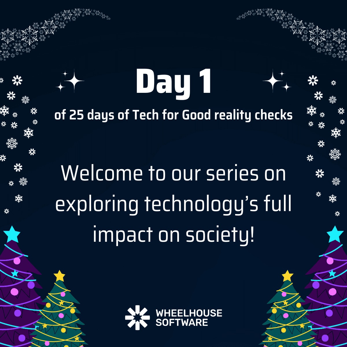 Day 1 of 25 days of Tech for Good reality checks. Welcome to our series on exploring technology's full impact on society!