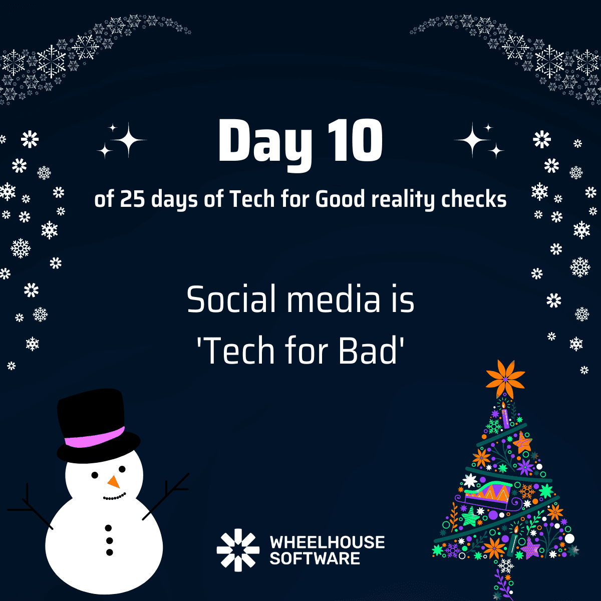 Day 10 of 25 days of Tech for Good reality checks. Social media is 'Tech for 'Bad'.