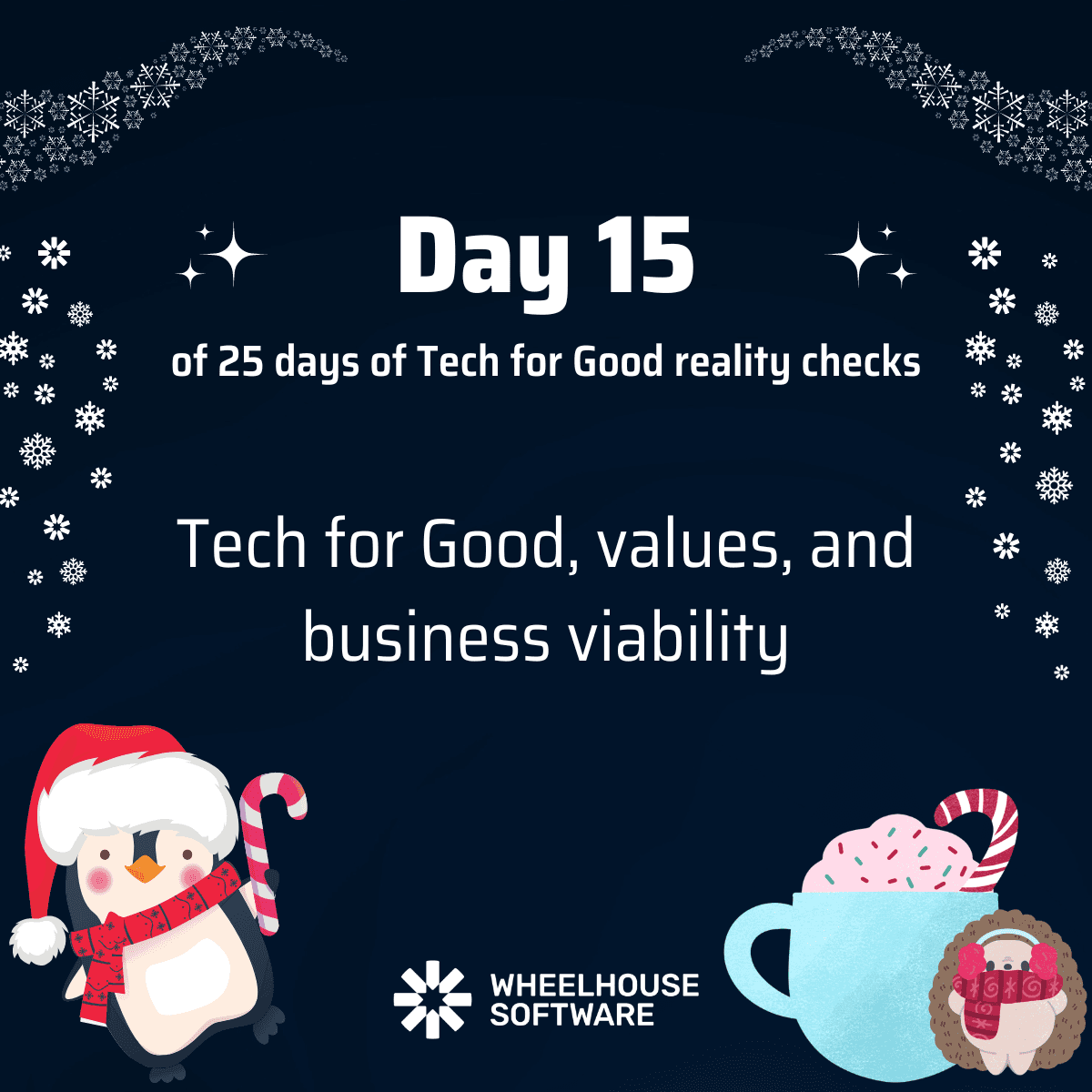 Day 15 of 25 days of Tech for Good reality checks. Tech for Good, values, and business viability.