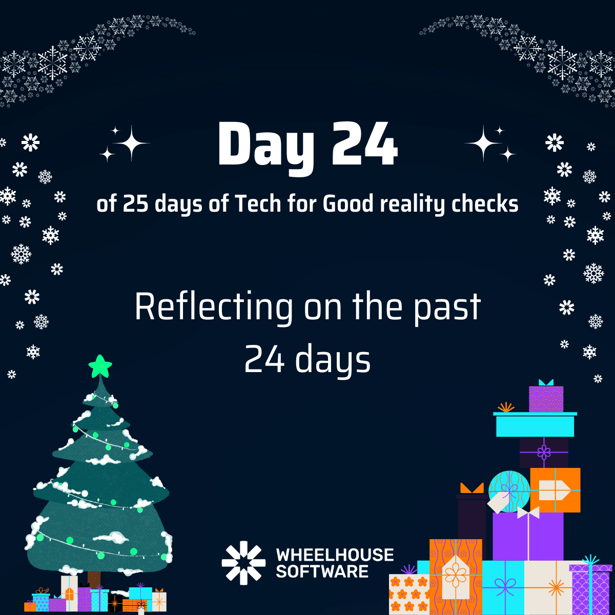 Day 24 of 25 days of Tech for Good reality checks. Reflecting on the past 24 days.