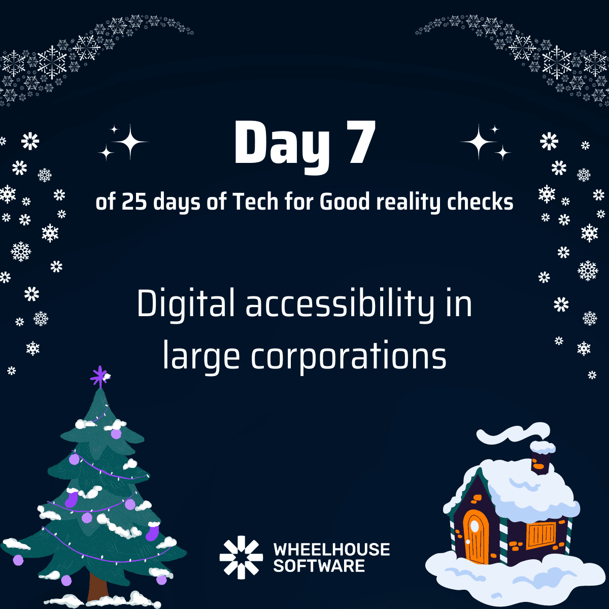 Day 7 of 25 days of Tech for Good reality checks. Digital accessibility in large corporations