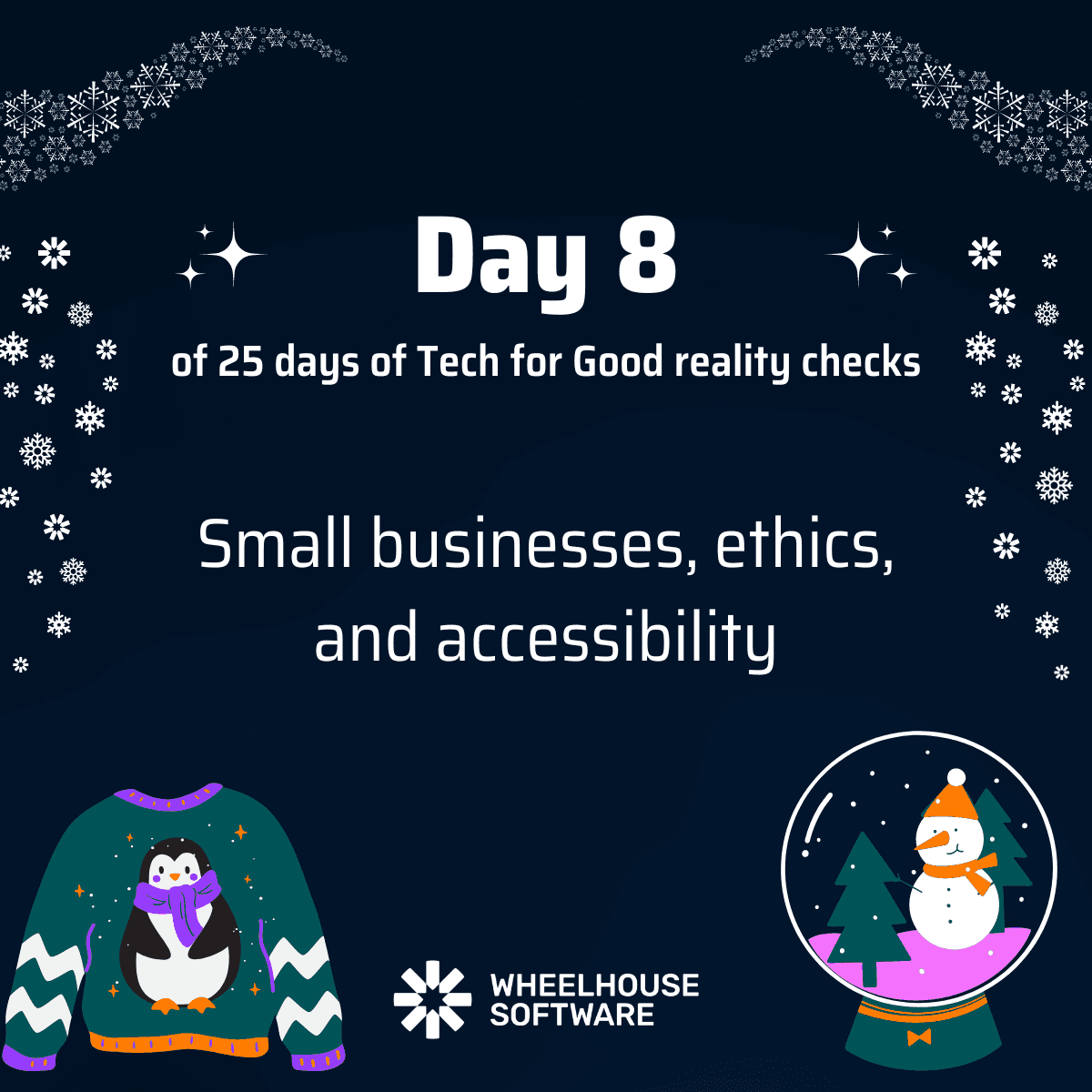 Day 8 of 25 days of Tech for Good reality checks. Small businesses, ethics, and accessibility.